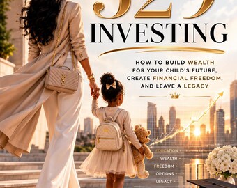 The Smart Parents Guide To 529 Investing - How To Build Wealth For Your Childs Future - Create Financial Freedom Generational Wealth