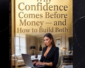 Why Confidence Comes Before Money & How To Build Both ~ The Bag Is A Mindset | Business Guide Step By Step Passive Income Boss Babes