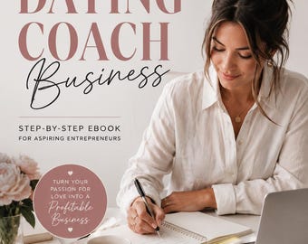 Building Your Dating & Relationship Coach Business | Step by Step Guide to Your Boss Babe Blueprint to Coaching Success