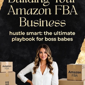 Building Your Amazon FBA Business  | Step by Step Guide | Your Boss Babe Blueprint to Passive Income | Sell On Amazon Like A Pro
