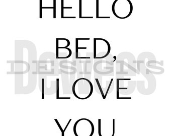 Hello Bed, I Love You | Poster | Digital Print | Decor