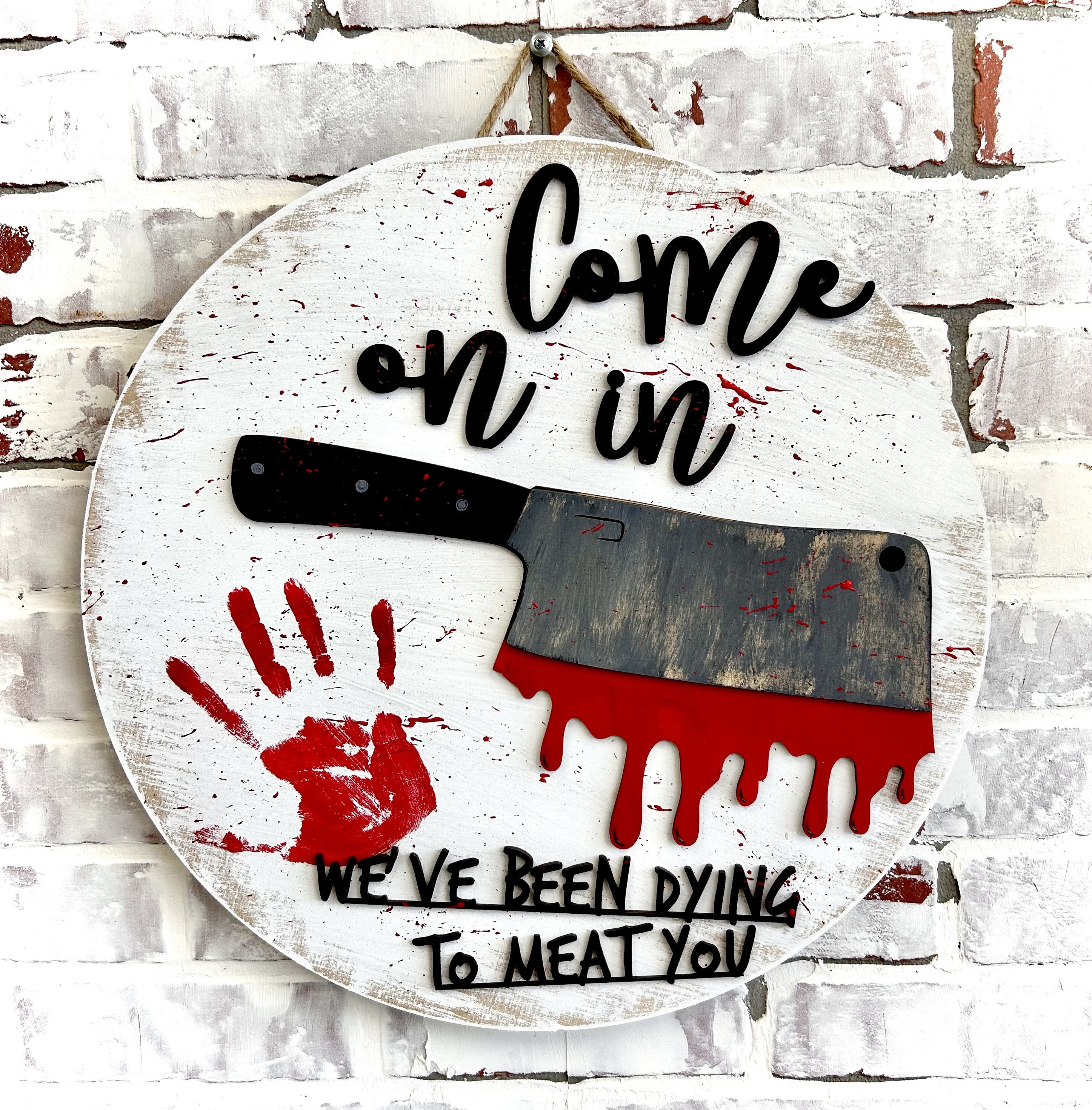 Come On In We’ve Been Dying To Meat You Doorhanger Wreath - Halloween Door Hanger - Horror