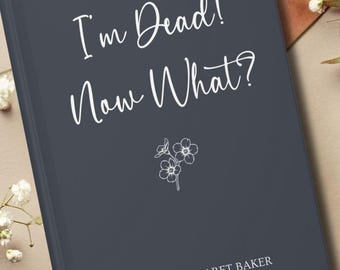 Personalized End of Life Planner, Blank I'm Dead Journal,  When I die Emergency Information, Physical Estate Planner, Last Wishes notebook