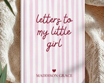 Custom Letter to my Little Girl, Personalized Dear Daughter Notebook, Birthday Letters to my Daughter