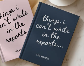 Personalized Funny teacher Journal gift, Things I can't write in the report custom Notebook