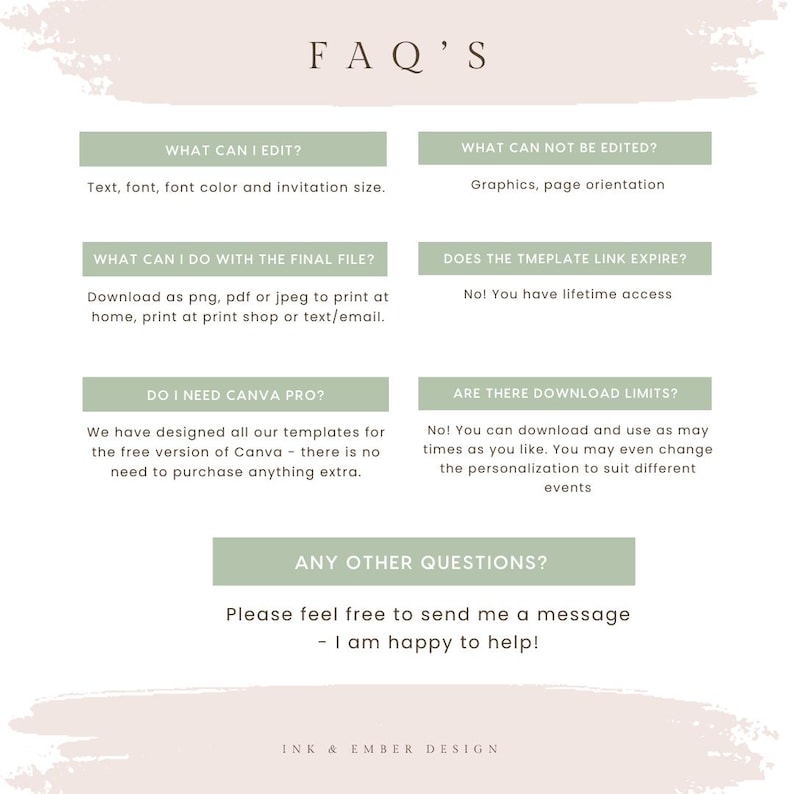 May include: A digital FAQ sheet with text in a serif font. The text is in a light green color, with headings such as "What can I edit?" and "Do I need Canva Pro?" The bottom of the sheet has the text "INK & EMBER DESIGN."