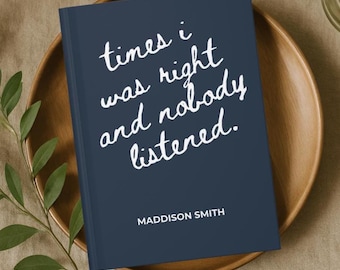 Times I Was Right and Nobody Listened, Peronslaized Coworker Gag Gift Funny Work notebook, Meeting Notebook
