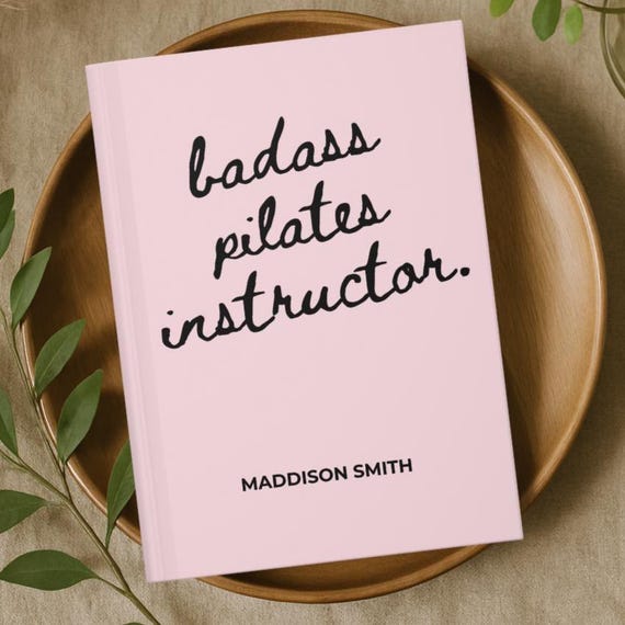Funny Pilates Instructor Journal, Badass Custom Workout Organizer, Fitness Planner for Instructors and Teachers