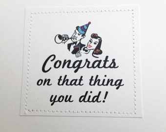 Funny congrats card. Congratulations on that thing you did.