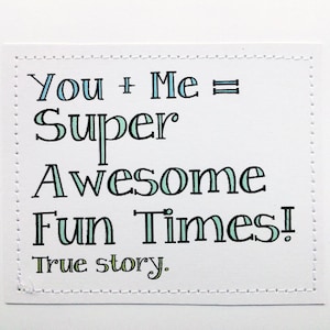 Sweet best friend card. You plus me equals super awesome fun times. True story. image 1