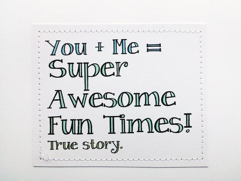 Sweet best friend card. You plus me equals super awesome fun times. True story. image 1