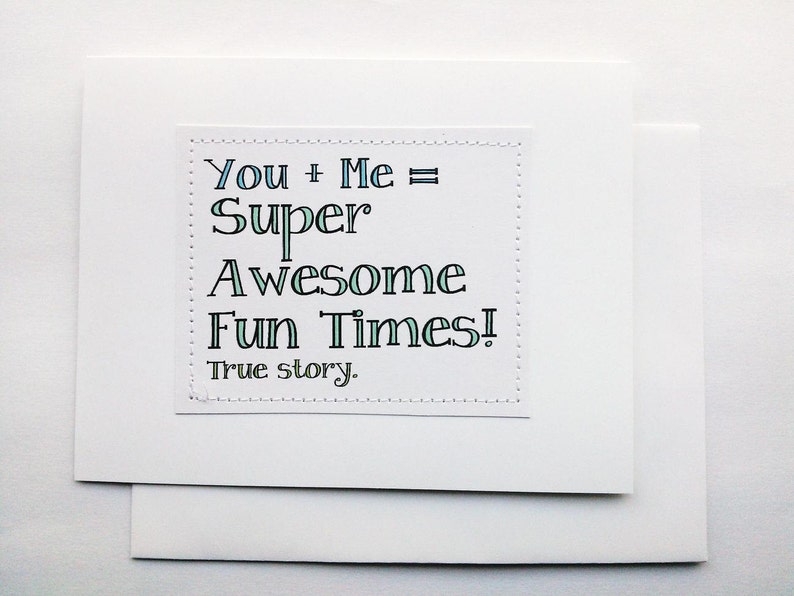 Sweet best friend card. You plus me equals super awesome fun times. True story. image 2