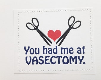 Funny lovey card. You had me at vasectomy.