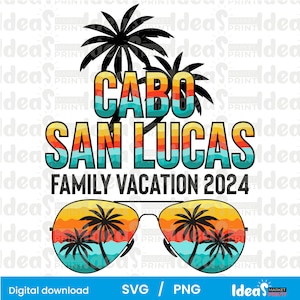 Cabo San Lucas 2024 Family Digital File, Family Vacation Svg, Svg