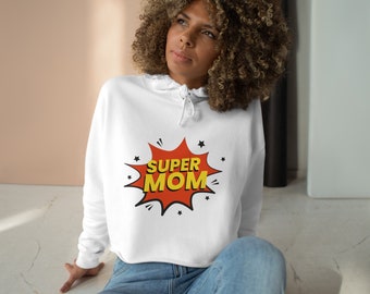 Crop Hoodie | Super Mom Crop Hoodie: Empower Your Superhero Spirit with Style | Mom - Funny Mom Shirt