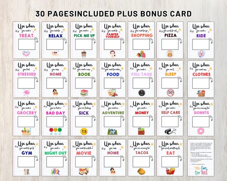 May include: A set of 30 printable cards with the text "Use when you need to..." followed by various activities like "Treat", "Relax", and "Shopping". Each card has a blank space for personalization. The words "30 pages included plus bonus card" are at the top.