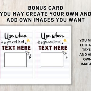 May include: A white card with text that reads "BONUS CARD YOU MAY CREATE YOUR OWN AND ADD OWN IMAGES YOU WANT". The card has two sections with the text "Use when you want to eat TEXT HERE" and a blank rectangle. The card also has the text "YOU MAY EDIT ALL TEXTS AND ADD OWN IMAGES".