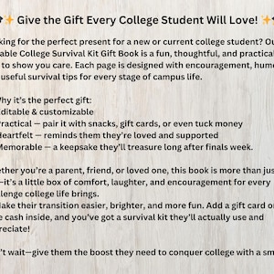 May include: Text on a light wood-grain background reads "Give the Gift Every College Student Will Love!" and describes an Editable College Survival Kit Gift Book. The text highlights the book's features and benefits for college students.