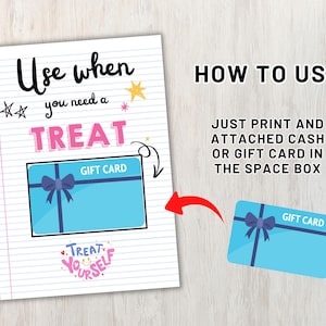 May include: A printable gift card holder with the text "Use when you need a TREAT." The design includes a blue gift card graphic with a bow, and instructions on how to use it. The words "Treat Yourself" are also included.