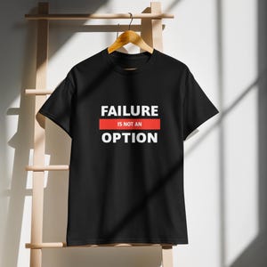 Misserfolg ist keine Option Unisex T-Shirt - motivierendes Grafik-T-Shirt für Männer & Frauen