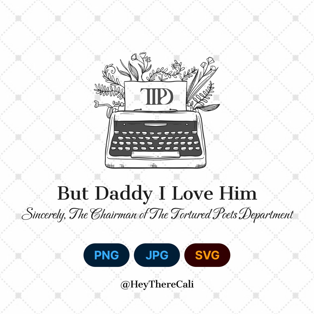 But Daddy I Love Him, the Tortured Poets Department, the Tortured Poets ...