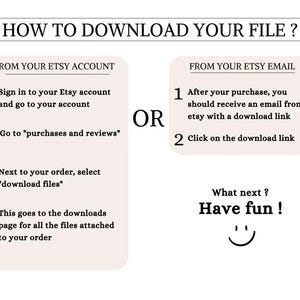 Op de afbeelding: Een witte en zwarte afbeelding met instructies over hoe je een digitaal bestand kunt downloaden van Etsy. De afbeelding bevat de tekst "HOW TO DOWNLOAD YOUR FILE?" en twee kolommen met genummerde stappen. De eerste kolom is getiteld "FROM YOUR ETSY ACCOUNT" en de tweede kolom is getiteld "FROM YOUR ETSY EMAIL". De afbeelding bevat ook de tekst "OR" en "What next? Have fun!" met een smiley.