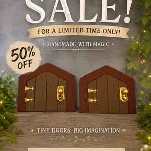 Puede incluir: Dos puertas de madera en miniatura con marcos de color marrón oscuro y paneles de tablones verticales, cada una con dos bisagras doradas y un pomo redondo dorado. El texto dice HALF PRICE SALE! FOR A LIMITED TIME ONLY! HANDMADE WITH MAGIC, 50% OFF, TINY DOORS, BIG IMAGINATION, NOW HALF PRICE!, SHOP NOW ON ETSY.