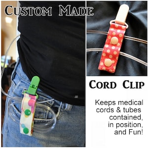 Custom Made Cord Clip - Position and Organize medical cords and tubes. Use with Gtube, ventilator, dialysis, IV, infusions.