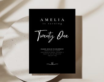 May include: Black and white birthday invitation with the text "AMELIA is turning Twenty One". The invitation includes the date, time, location, and RSVP information.