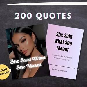 Puede incluir: Dos portadas de libros digitales. Una presenta un retrato de mujer con el texto "She Said What She Meant". La otra portada dice "She Said What She Meant" con el subtítulo "200 Quotes for the Woman Who's Becoming Her". El texto "200 QUOTES" está en la parte superior.