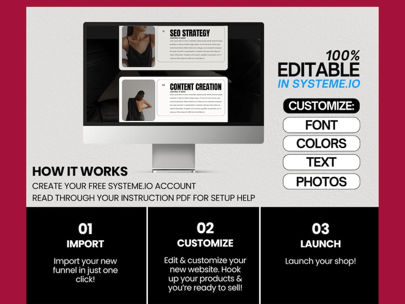 May include: A computer screen displaying a website design template with the text "SEO Strategy" and "Content Creation". The text "100% Editable in Systeme.io" is displayed on the right side of the image. Below the computer screen, the text "How it Works" is displayed with instructions on how to create a free account, read through the instruction PDF for setup help, import a new funnel, customise the website, and launch a shop.