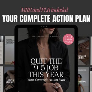 May include: A digital guide titled "YOUR COMPLETE ACTION PLAN" with the text "QUIT THE 9-5 JOB THIS YEAR." The guide includes 122 pages and is presented on a tablet. Additional text reads "MRR and PLR included."