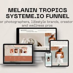 May include: A digital marketing graphic with the text "MELANIN TROPICS SYSTEME.IO FUNNEL" and "For photographers, lifestyle brands, creators, and wellness pros." The image shows a laptop, desktop monitor, tablet, and smartphone displaying website mockups.