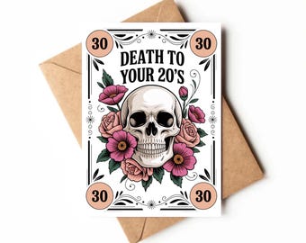 Puede incluir: Tarjeta de cumpleaños con un diseño de calavera y flores. La tarjeta dice "DEATH TO YOUR 20'S" y presenta el número "30" en varios lugares. La tarjeta está sobre un sobre marrón.