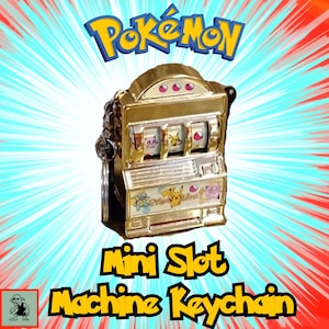 May include: A gold-colored mini slot machine keychain with the word "Pokémon" at the top. The slot machine has three reels with Pokémon characters. The text "Mini Slot Machine Keychain" is at the bottom.
