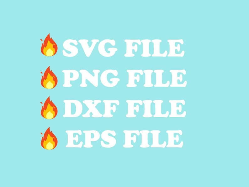 Peut inclure: Fond bleu clair avec quatre lignes de texte blanc : SVG FILE, PNG FILE, DXF FILE et EPS FILE. Chaque ligne est pr&eacute;c&eacute;d&eacute;e d'une ic&ocirc;ne de flamme.