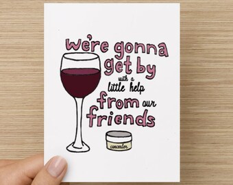 Gonna Get By With Help From Our Friends (Wine & Concealer) Supportive Thinking of You Encouragement Cat Recycled Paper Folded Greeting Card