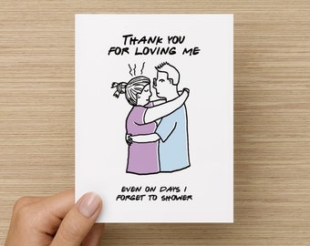 Thank You for Loving Me Even on Days I Forget to Shower Recycled Paper Folded Greeting Card