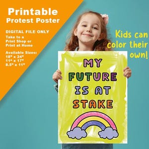 May include: A yellow printable protest poster with the text "My Future Is At Stake" and a rainbow with clouds. A young person is holding the poster. Kids can colour their own.