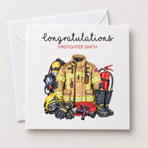 May include: A square greeting card featuring a tan firefighter jacket with yellow reflective stripes, a yellow helmet, black gloves, black boots, a red fire extinguisher, a breathing apparatus, and a red hose. The text reads Congratulations FIREFIGHTER SMITH.