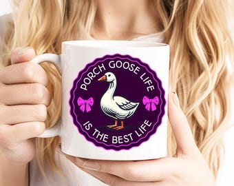 Porch Goose Life Coffee Mug, Goose Mug, Silly Goose Mug, Funny Goose Mug Gift for Goose Lover Mom