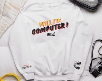 Sweat : Will Fix Computers Comic - Sleeve printed ! Quality Sweatshirt (Made By Gorgo)