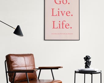 Go. Live. Life. Motivational Mental Health Quote Print (Digital Download)