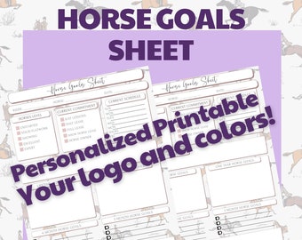 May include: A printable horse goals sheet with a pink and white background. The sheet includes sections for current commitment, current schedule, one year horse goals, six month horse goals, three month horse goals, and one month horse goals. The text "Personalized Printable Your logo and colors!" is superimposed on the image.