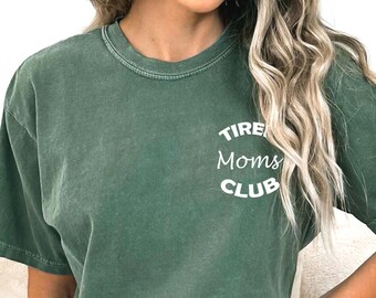 Comfort Colors Tired Moms Club T-Shirt, Funny Mom Shirt, Mom Life Shirt, Funny Mom Gift, Mom Appreciation Shirt, Gift For Mom,Funny Mom Gift