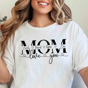 Personalized Mom Love You T-Shirt, Kids Name Mom Shirt, New Mom Gift, Mothers Day Shirt, Mom Life Shirt, Custom Mom Gift, Gift For Mom