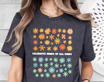 Celebrate Minds of All Kinds Shirt, Neurodiversity Tee, Autism Awareness Shirt, Sped Teacher Shirt, Special Education, Floral Teacher Shirt