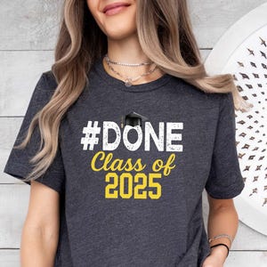 Done Class of 2025 Shirt, High School Graduate Shirt Gift, 2025 Graduation Tee, Graduation Party Tee, 2025 Senior Shirt, Gift For Graduation