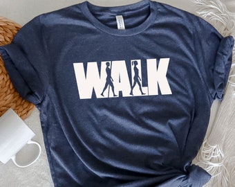 Walk T-Shirt, Sport Lovers, Walking Shirt, Trend Walk Shirt, Happy Walking, Birthday Present, Walk Tee, Gift For Friends, Mothers Day Gift