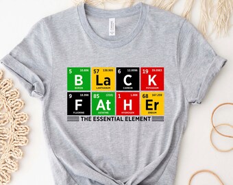 Black Father T-Shirt, The Essential Element Shirt, Best Father Shirt, Father's Day Shirt, Gift For Black Father, Black Father Tees